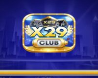X29 Club – Game Bài Đổi Thưởng X29 Siêu Tốc