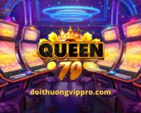 Queen79 Club – Sân Chơi Vương Giả Đua Top Bạc Tỷ